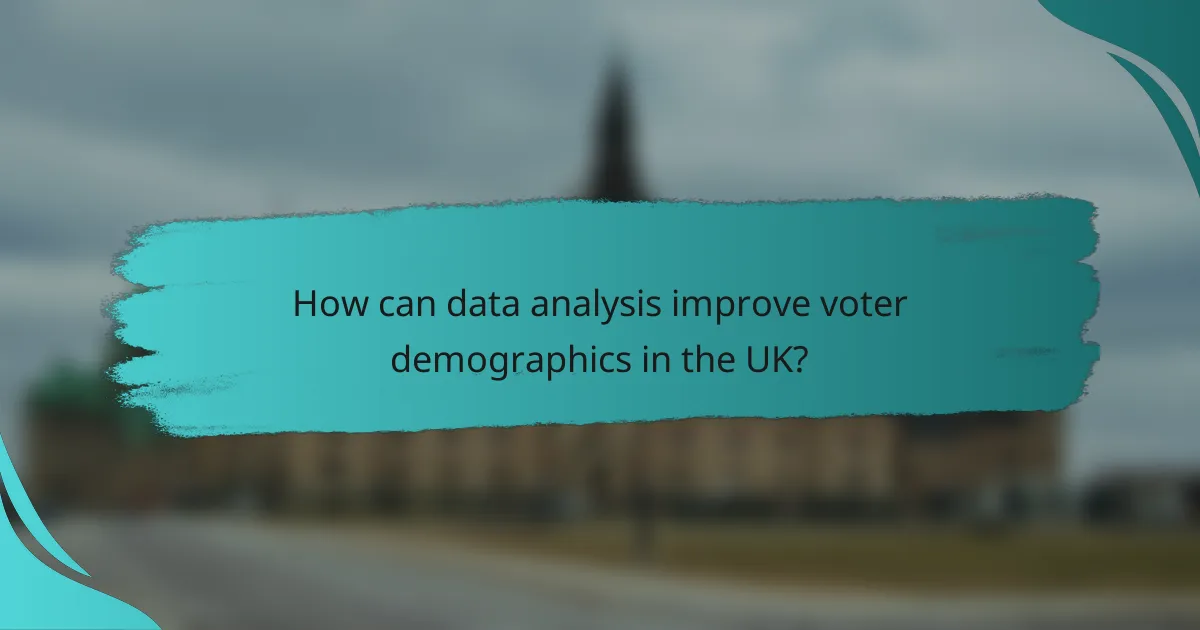 How can data analysis improve voter demographics in the UK?