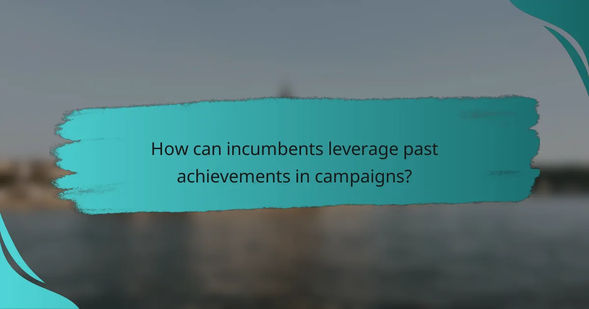 How can incumbents leverage past achievements in campaigns?
