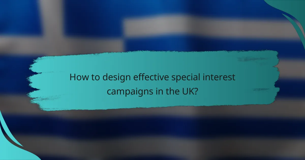 How to design effective special interest campaigns in the UK?