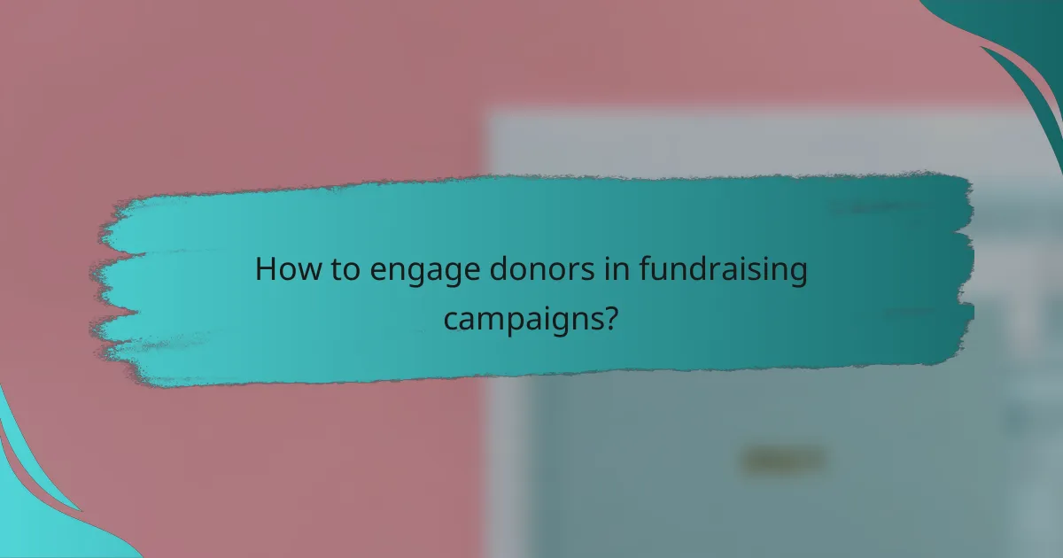 How to engage donors in fundraising campaigns?