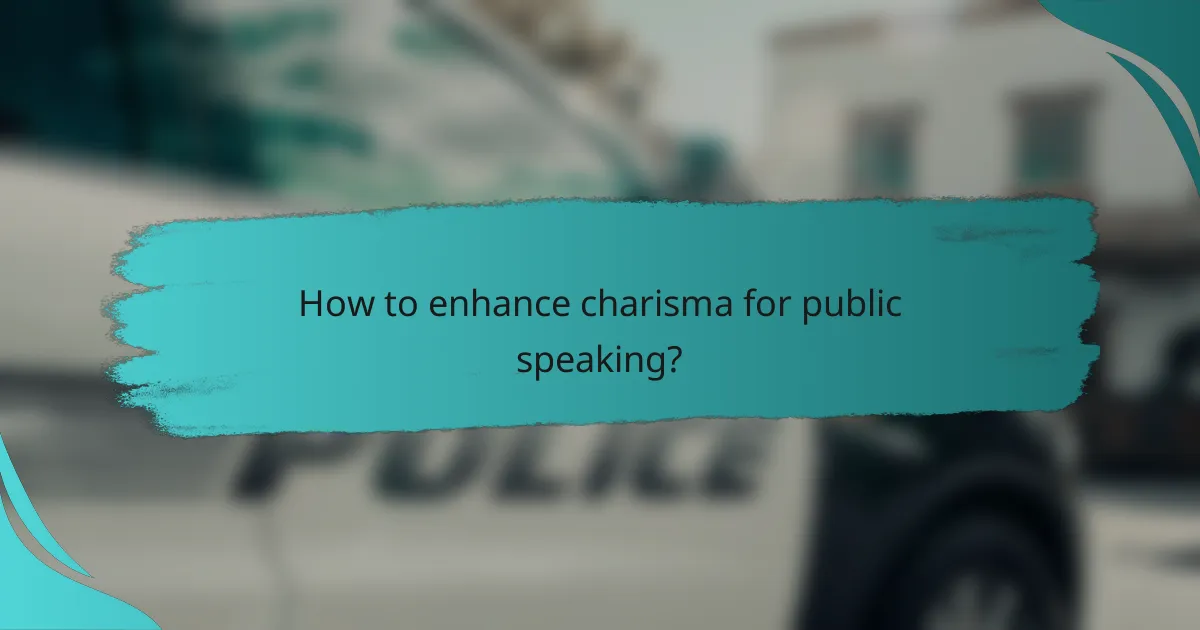 How to enhance charisma for public speaking?
