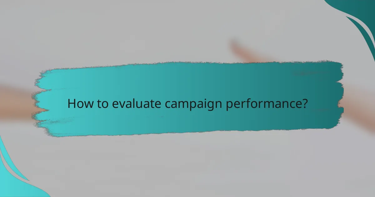 How to evaluate campaign performance?