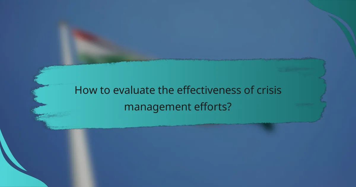 How to evaluate the effectiveness of crisis management efforts?