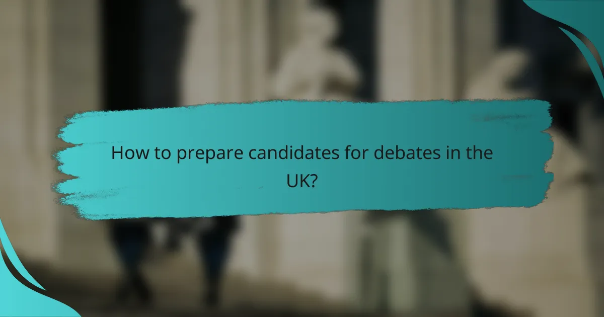 How to prepare candidates for debates in the UK?