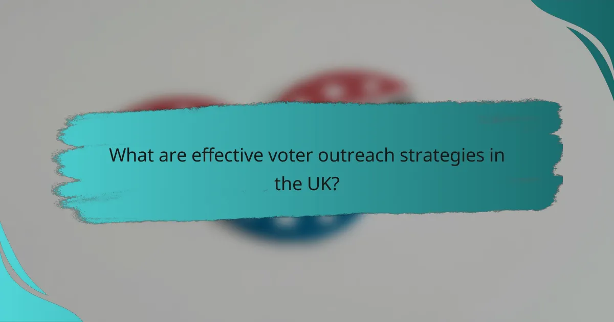 What are effective voter outreach strategies in the UK?