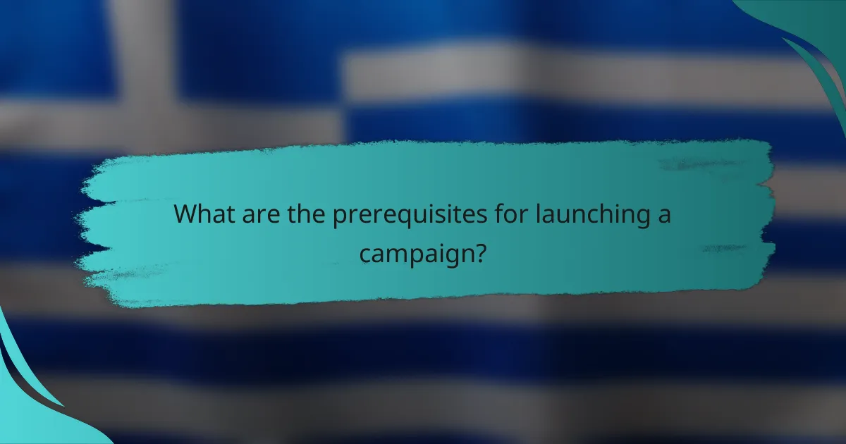 What are the prerequisites for launching a campaign?