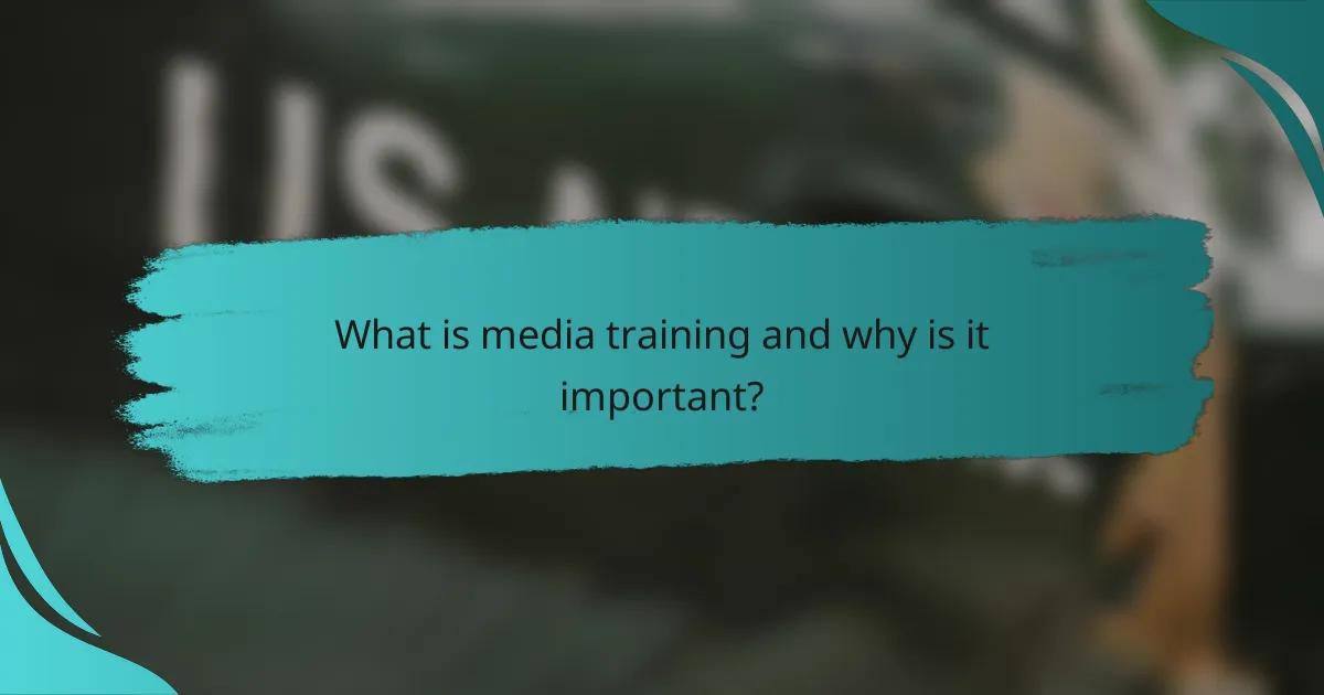 What is media training and why is it important?