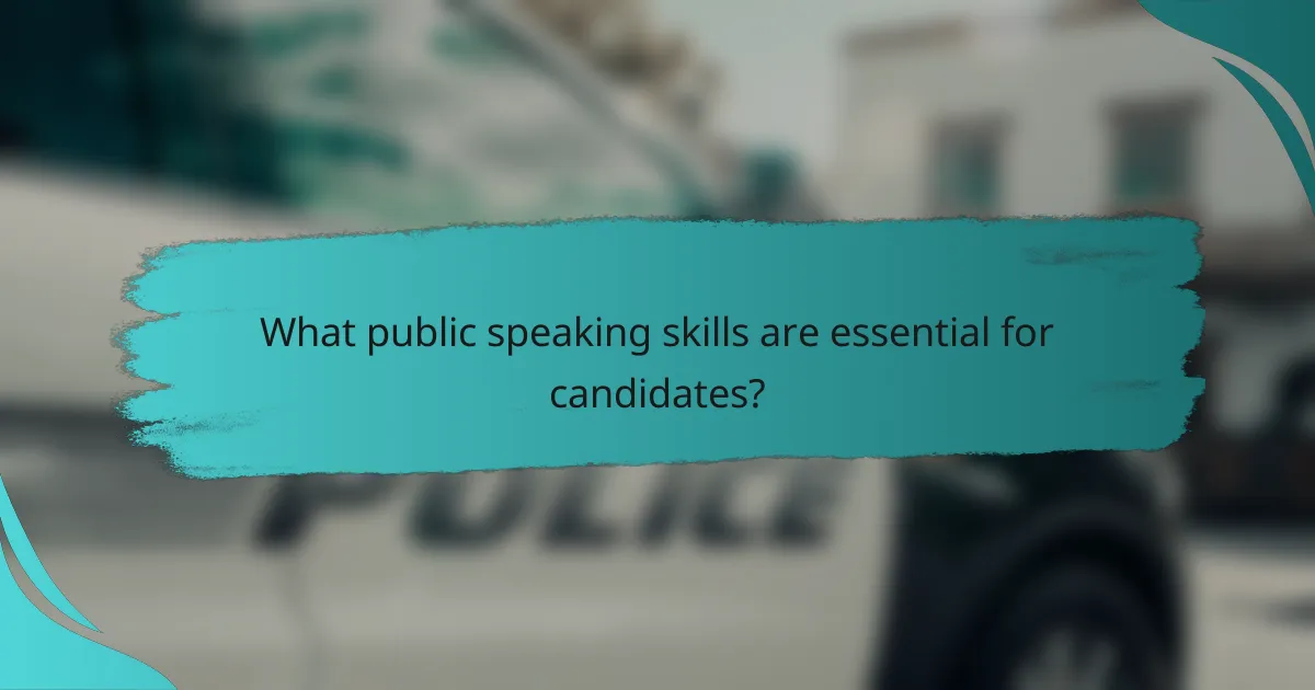 What public speaking skills are essential for candidates?