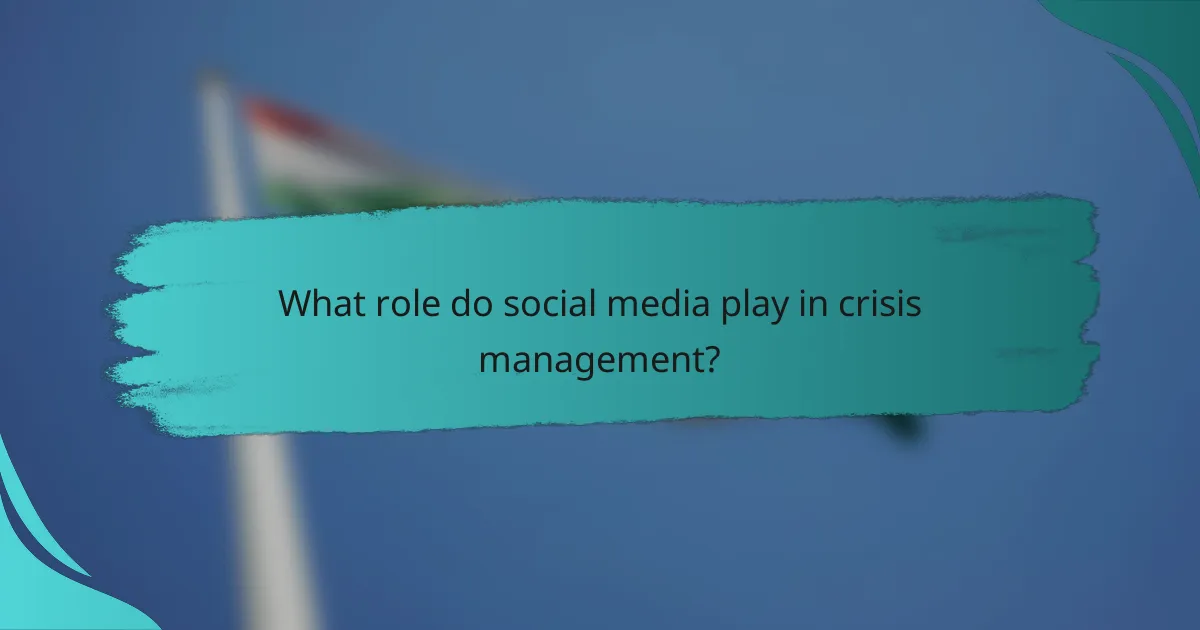 What role do social media play in crisis management?