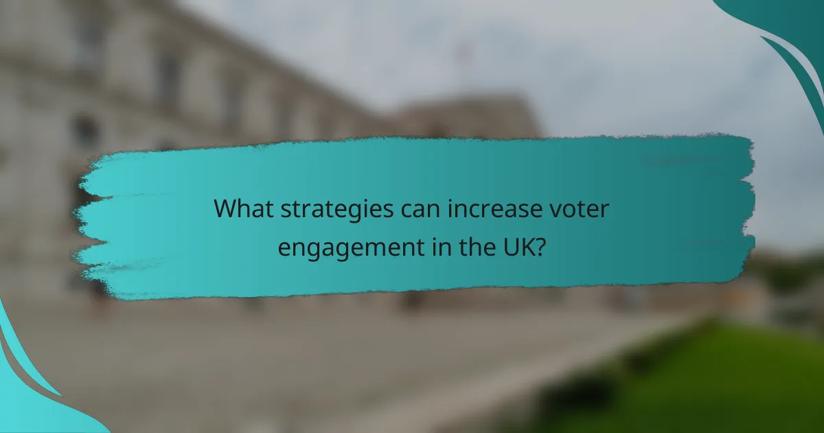 What strategies can increase voter engagement in the UK?