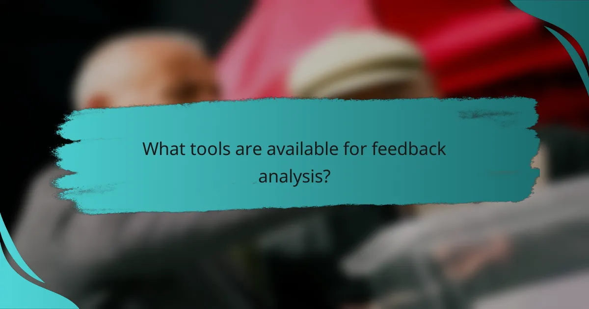 What tools are available for feedback analysis?
