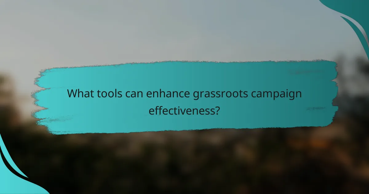 What tools can enhance grassroots campaign effectiveness?